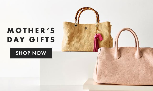 MOTHER’S DAY GIFTS - SHOP NOW