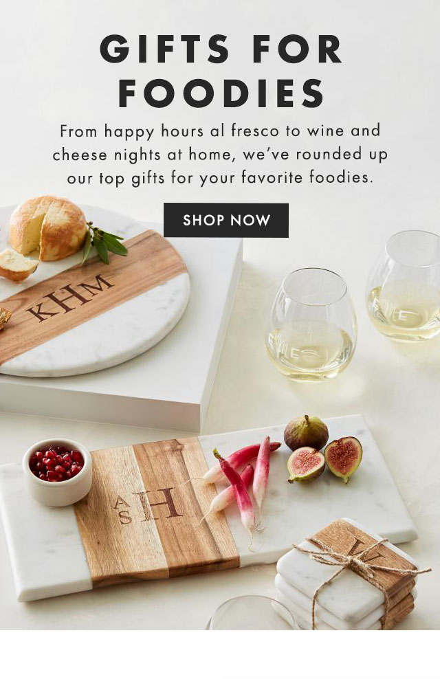 GIFTS FOR FOODIES - From happy hours al fresco to wine and cheese nights at home, we’ve rounded up our top gift for your favorite foodies. - SHOP NOW