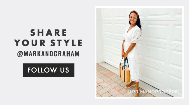 SHARE YOUR STYLE - @MARKANDGRAHAM - FOLLOW US
