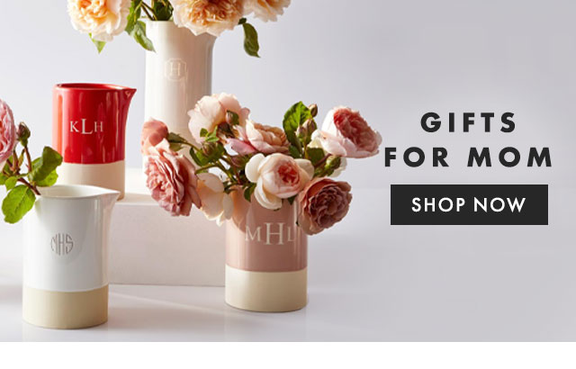 GIFTS FOR MOM - SHOP NOW