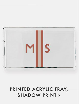 PRINTED ACRYLIC TRAY, SHADOW PRINT ›