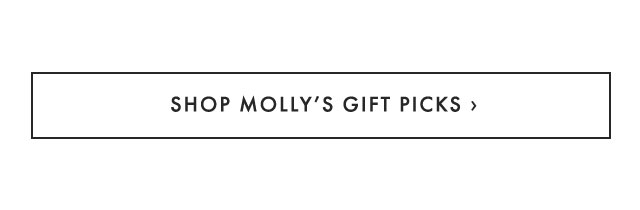 SHOP MOLLY’S GIFT PICKS ›