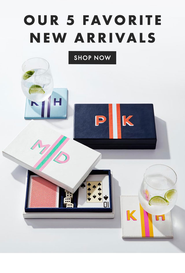 OUR 5 FAVORITE NEW ARRIVALS - SHOP NOW