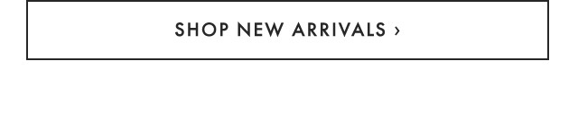 SHOP NEW ARRIVALS ›
