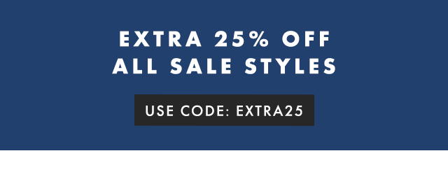 EXTRA 25% OFF ALL SALE STYLES - USE CODE: EXTRA25