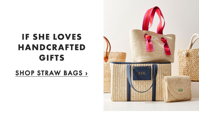 IF SHE LOVES HANDCRAFTED GIFTS - SHOP STRAW BAGS ›