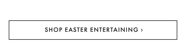 SHOP EASTER ENTERTAINING ›