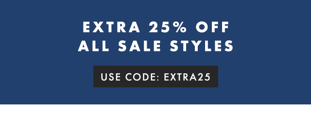 EXTRA 25% OFF ALL SALE STYLES - USE CODE: EXTRA25