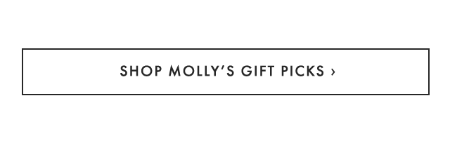 SHOP MOLLY’S GIFT PICKS ›