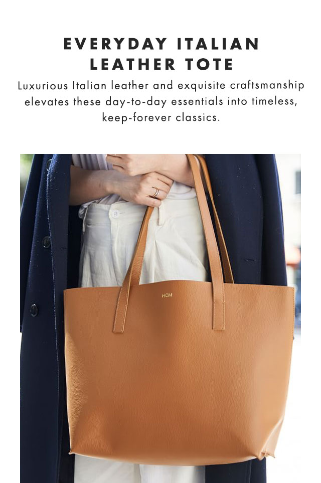 EVERYDAY ITALIAN LEATHER COLLECTION - Luxurious Italian leather and exquisite craftsmanship elevate these day-to-day essentials into timeless, keep-forever classics.