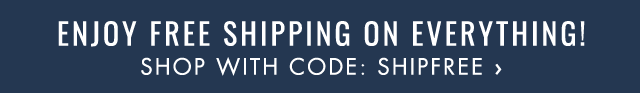 ENJOY FREE SHIPPING ON EVERYTHING! - SHOP WITH CODE: SHIPFREE ›
