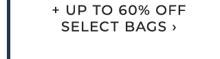 + UP TO 60% OFF SELECT BAGS ›
