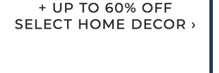 + UP TO 60% OFF SELECT HOME DECOR ›
