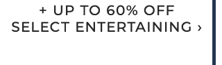 + UP TO 60% OFF SELECT ENTERTAINING ›
