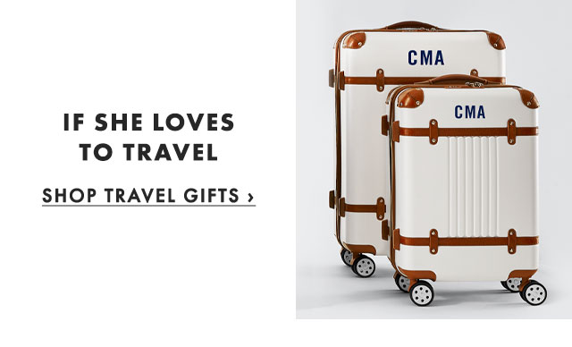 IF SHE LOVES TO TRAVEL - SHOP TRAVEL GIFTS ›