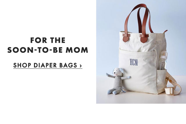 FOR THE SOON-TO-BE MOM - SHOP DIAPER BAGS ›