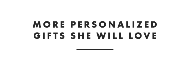 MORE PERSONALIZED GIFTS SHE WILL LOVE