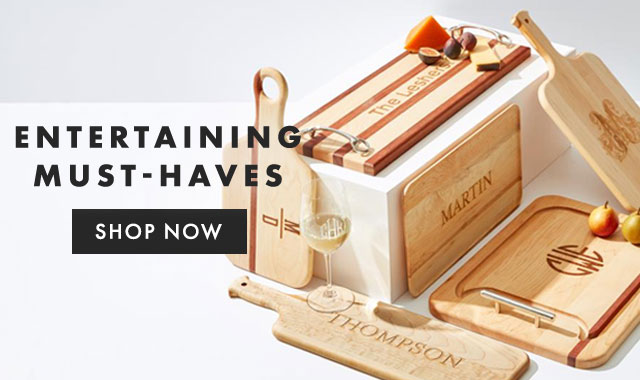 ENTERTAINING MUST-HAVES - SHOP NOW