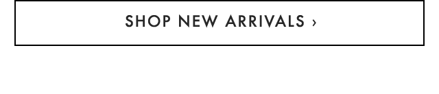 SHOP NEW ARRIVALS ›
