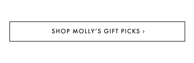 SHOP MOLLY’S GIFT PICKS ›