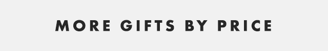 MORE GIFTS BY PRICE