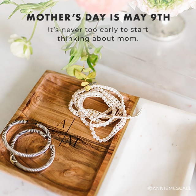 MOTHER’S DAY IS MAY 9TH - It’s never too early to start thinking about mom.