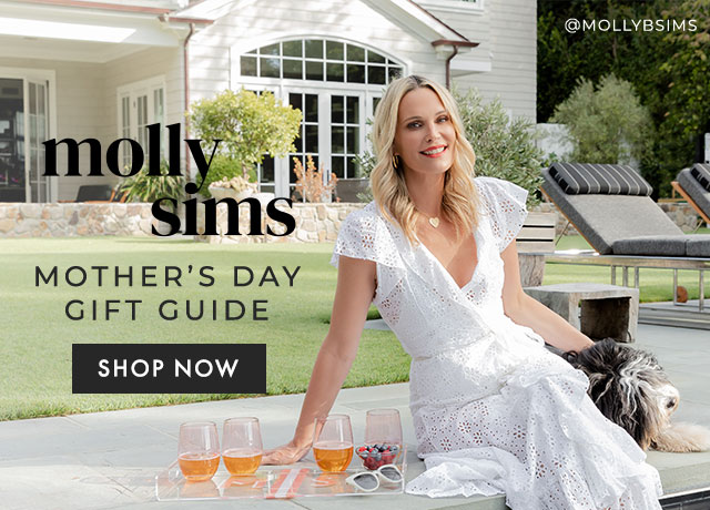 molly sims MOTHER’S DAY GIFT GUIDE - SHOP NOW