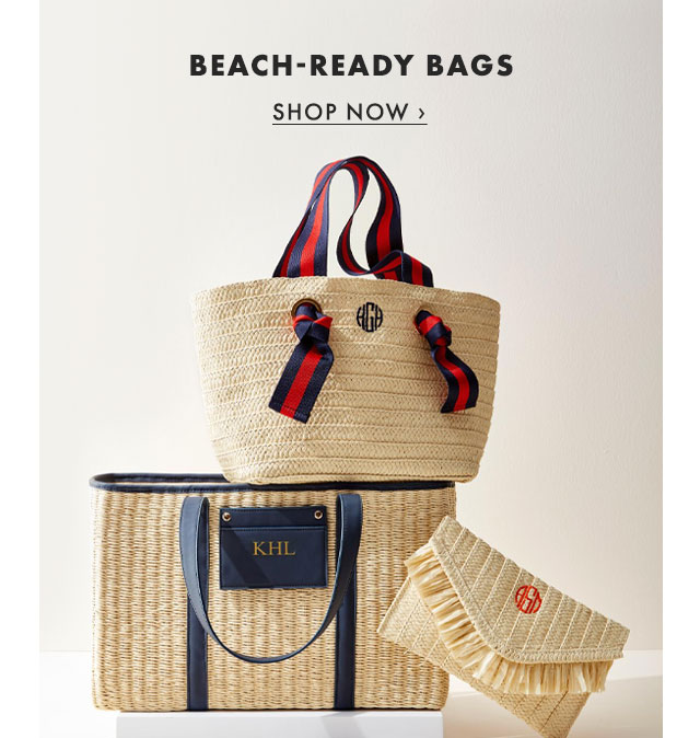 BEACH-READY BAGS - SHOP NOW ›