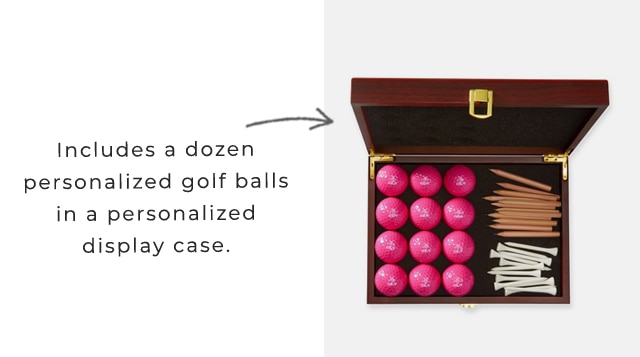 Includes a dozen personalized golf balls in a personalized display case.