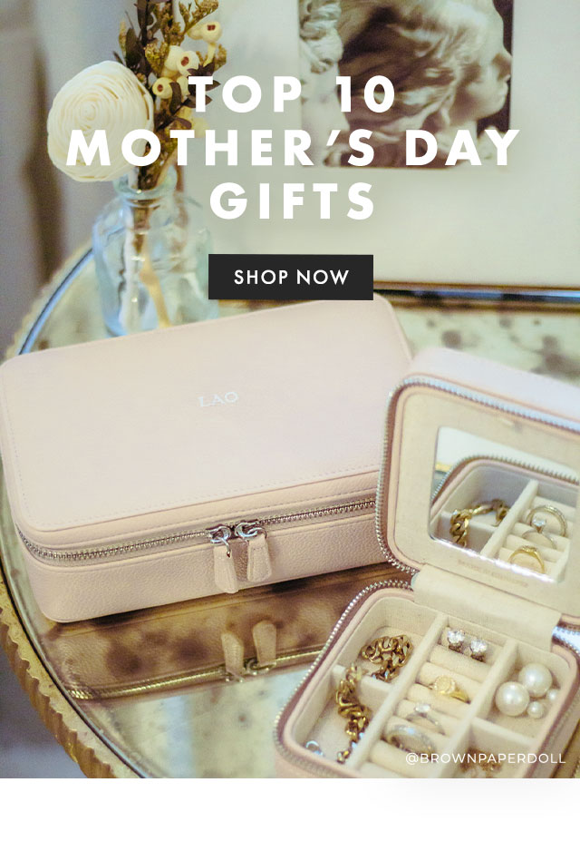 TOP 10 MOTHER’S DAY GIFTS - SHOP NOW