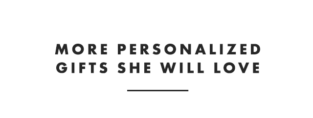 MORE PERSONALIZED GIFTS SHE WILL LOVE