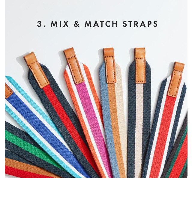 3. MIX & MATCH STRAPS