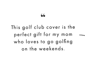 This golf club cover is the perfect gift for my mom who loves to go golfing on the weekends.