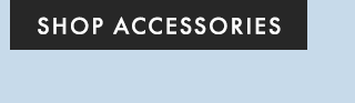 SHOP ACCESSORIES