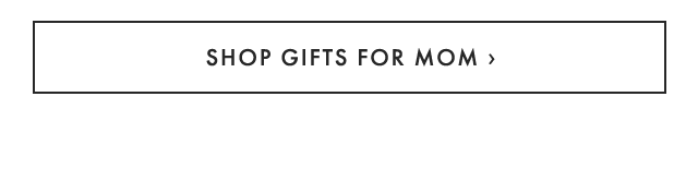 SHOP GIFTS FOR MOM ›