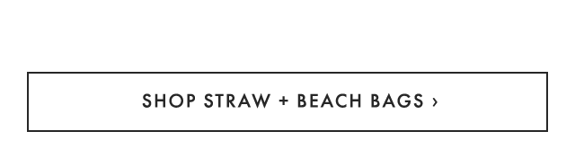 SHOP STRAW + BEACH BAGS ›