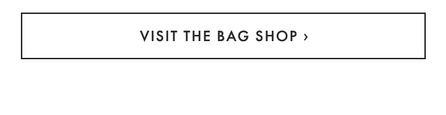 VISIT THE BAG SHOP ›