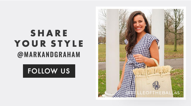 SHARE YOUR STYLE - @MARKANDGRAHAM - FOLLOW US