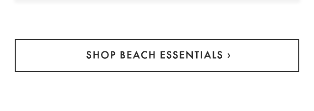 SHOP BEACH ESSENTIALS ›