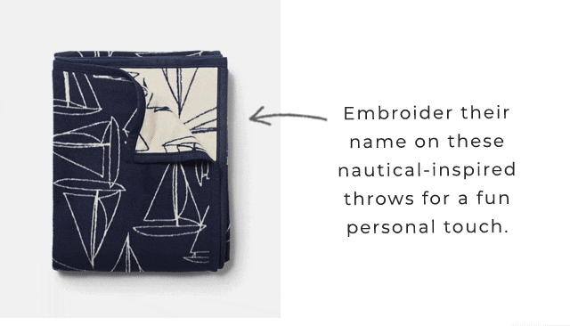 Embroider their name on these nautical-inspired throws for a fun personal touch.