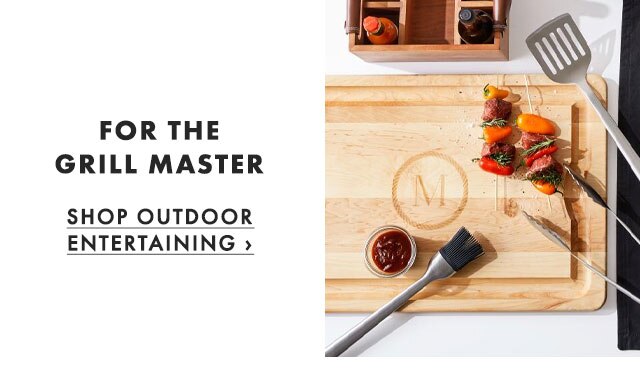 FOR THE GRILL MASTER - SHOP OUTDOOR ENTERTAINING ›