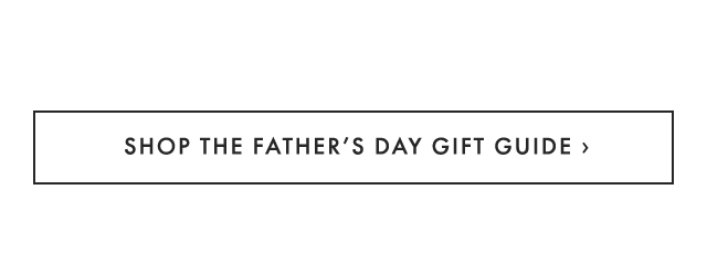 SHOP THE FATHER’S DAY GIFT GUIDE ›
