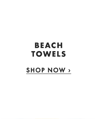 BEACH TOWELS - SHOP NOW ›