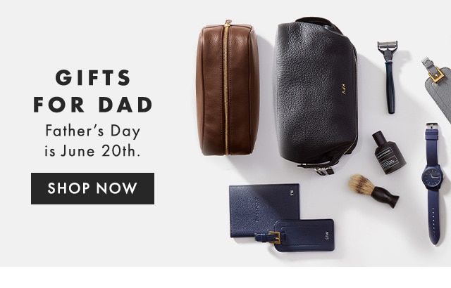 GIFTS FOR DAD - Father’s Day is June 20th. - SHOP NOW