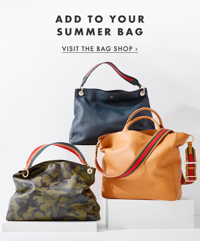 ADD TO YOUR SUMMER BAG - VISIT THE BAG SHOP ›