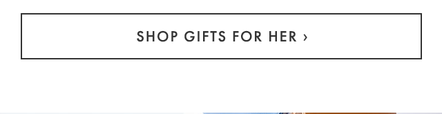 SHOP GIFTS FOR HER ›