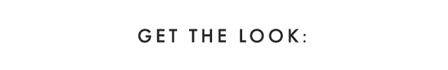 GET THE LOOK: