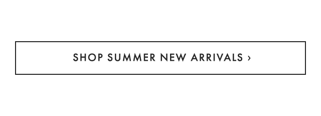 SHOP SUMMER NEW ARRIVALS ›