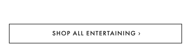 SHOP ALL ENTERTAINING ›