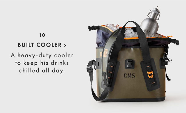10. BUILT COOLER › A heavy-duty cooler to keep his drinks chilled all day.